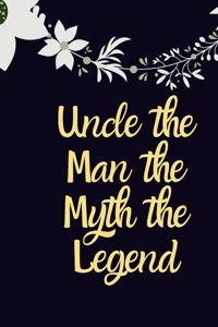 Uncle the Man the Myth the Legend Gift notebook