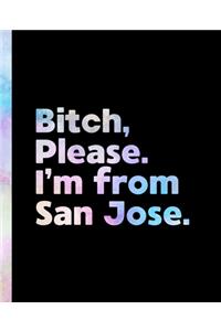 Bitch, Please. I'm From San Jose.