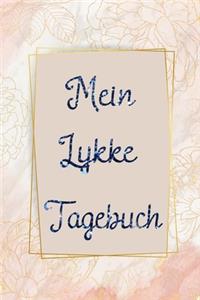 Mein lykke Tagebuch: Tagebuch für mehr Glück und Achtsamkeit im Alltag