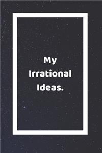 My Irrational Ideas