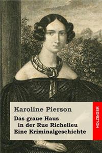 Das graue Haus+++in der Rue Richelieu / Eine Kriminalgeschichte