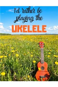 I'd rather be playing the UKELELE