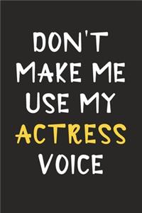 Don't Make Me Use My Actress Voice