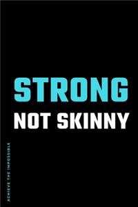 ACHIEVE THE IMPOSSIBLE Strong Not Skinny