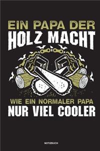 Ein Papa der Holz macht Wie ein normaler Papa nur viel cooler - Notizbuch