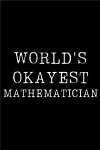 World's Okayest Mathematician