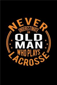 Never Underestimate An Old Man Who Plays Lacrosse