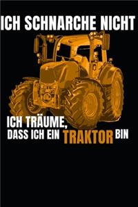 ich schnarche nicht, ich Träume, dass ich ein Traktor bin