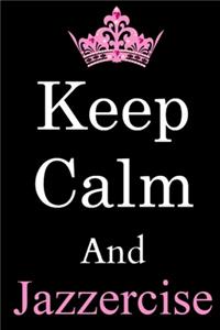 Keep Calm and Jazzercise