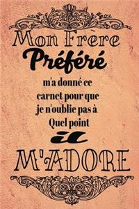 Mon frère Préféré M'a Donné Ce Carnet Pour Que Je N'oublie Pas À Quel Point Il m'adore