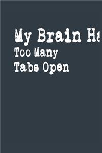 My Brain Has Too Many Tabs Open A beautiful