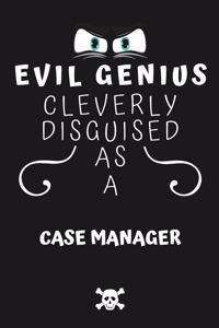 Evil Genius Cleverly Disguised As A Caseworker
