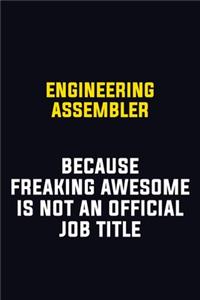 Engineering assembler Because Freaking Awesome Is Not An Official Job Title