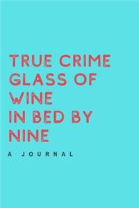 True Crime Glass of Wine In Bed by Nine