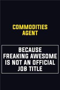 Commodities agent Because Freaking Awesome Is Not An Official Job Title
