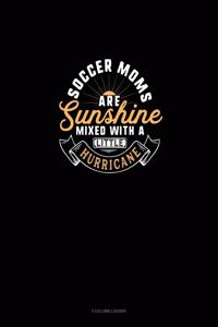 Soccer Moms Are Sunshine Mixed With A Little Hurricane
