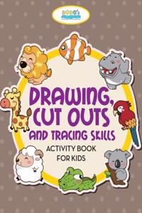 Drawing, Cut Outs and Tracing Skills Activity Book for Kids