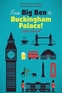 From Big Ben to Buckingham Palace! London Journal