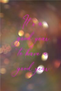 It's A Good Year To Have A Good Year