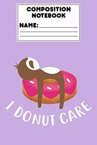 Composition Notebook I Donut Care