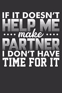 If It Doesn't Help Me Make Partner, I Don't Have Time For It