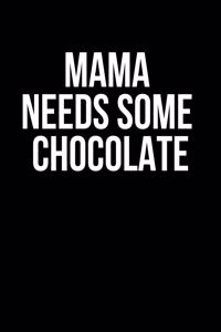 Mama Needs Some Chocolate