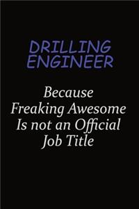 Drilling Engineer Because Freaking Awesome Is Not An Official Job Title