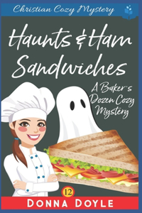 Haunts & Ham Sandwiches: Christian Cozy Mystery