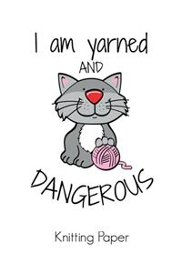 I am Yarned & Dangerous Knitting Paper