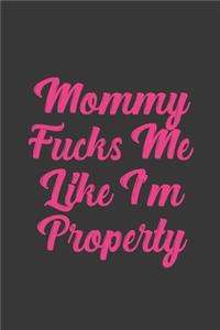 Mommy Fucks Me Like I'm Property