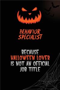 Behavior Specialist Because Halloween Lover Is Not An Official Job Title