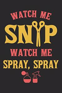 Watch Me Snip Watch Me Spray, Spray