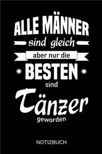 Alle Männer sind gleich aber nur die besten sind Tänzer geworden
