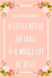 All I Need Today Is A Little Bit Of Softball & A Whole Lot Of Jesus