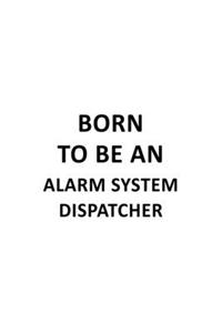 Born To Be An Alarm System Dispatcher