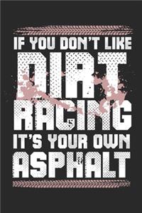 If You Don't Like Dirt Racing It's Your Own Asphalt