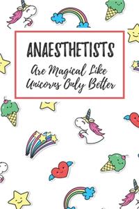 Anaesthetists Are Magical Like Unicorns Only Better