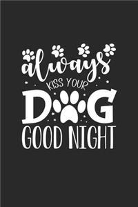 Always Kiss Your Dog Goodnight.