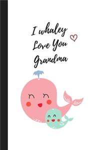 I whaley Love You Grandma