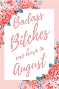Badass Bitches Are Born In August
