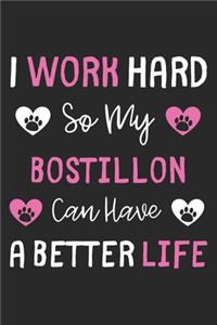 I Work Hard So My Bostillon Can Have A Better Life