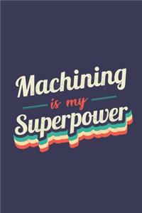 Machining Is My Superpower
