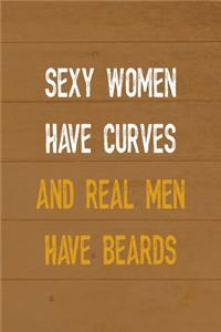 Sexy Women Have Curves And Real Men Have Beards