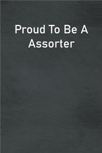 Proud To Be A Assorter