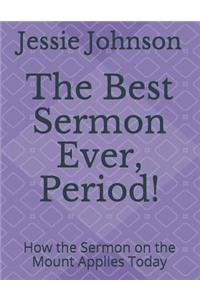 The Best Sermon Ever, Period!