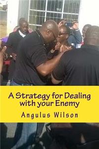 Strategy for Dealing with your Enemy