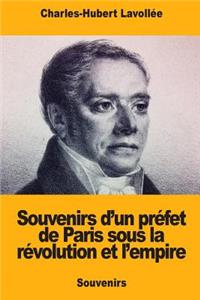 Souvenirs d'un préfet de Paris sous la révolution et l'empire