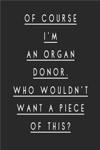 Of Course I'm an Organ Donor Who Wouldn't Want a Piece of This