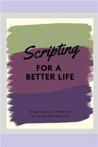 Scripting for a Better Life