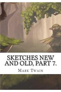 Sketches New and Old, Part 7.